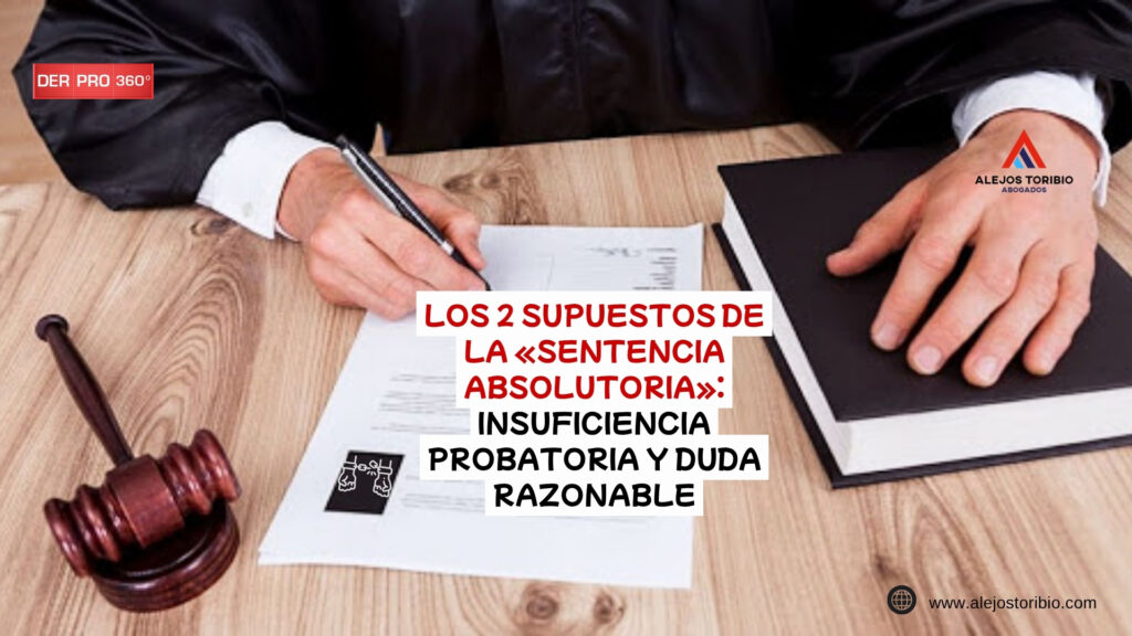 Los 2 supuestos de la «sentencia absolutoria»: insuficiencia probatoria y duda razonable - alejos toribio abogados