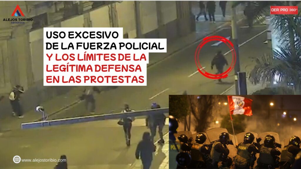 Uso excesivo de la fuerza policial y los límites de la legítima defensa en las protestas - alejos toribio abogados