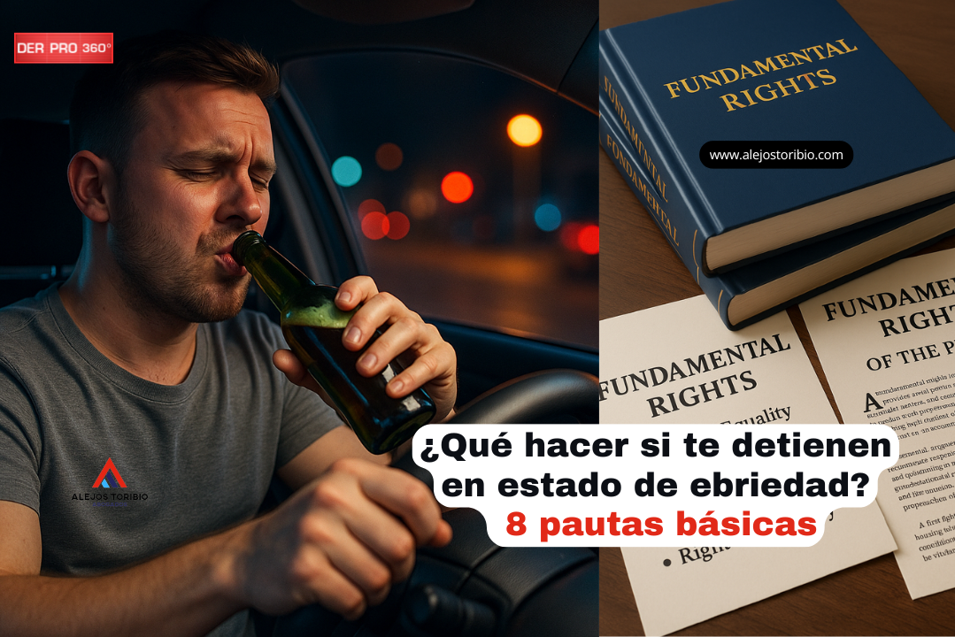¿Qué hacer si te detienen en estado de ebriedad? 8 pautas básicas - estudio alejos toribio