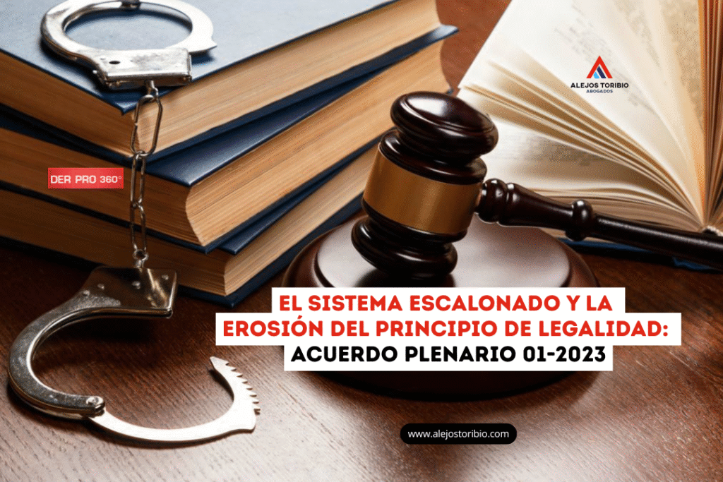 El sistema escalonado y la erosión del principio de legalidad: Acuerdo Plenario 01-2023